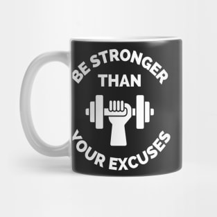 Be Stronger Than Your Excuses Mug